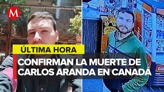 Confirman que cuerpo hallado en Canadá corresponde al mexicano Carlos Aranda [upl. by Siana]