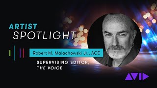 Robert M Malachowski Jr ACE Supervising Editor for The Voice — Avid Emmy Spotlight [upl. by Tarrance]