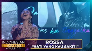 Rossa  HATI YANG KU SAKITI  INDONESIAN DRAMA SERIES AWARDS 2021 [upl. by Maurilia]