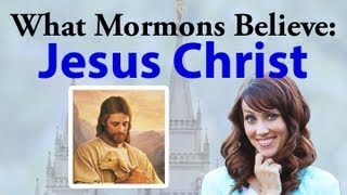 What Mormons Believe Jesus Christ [upl. by Aita]