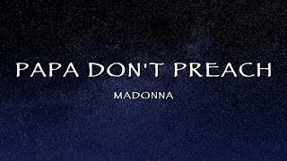 Madonna  Papa Dont Preach Lyrics [upl. by Etteyafal]