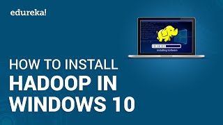 How to Install Hadoop on Windows 10  Easy Steps to Install Hadoop  Hadoop Tutorial  Edureka [upl. by Airdnek]