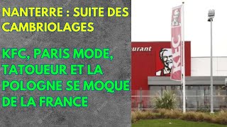 NANTERRE  SUITE DES CAMBRIOLAGE  KFC  PARIS MODE  TATOUEUR  ET LA POLOGNE SE MOQUE DE LA FRANCE [upl. by Ahsenid]