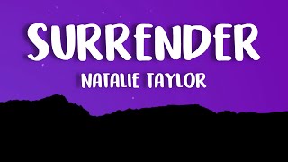 Natalie Taylor  Surrender Lyrics [upl. by Champ575]