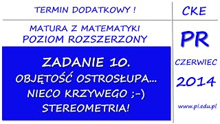 Zadanie 10 Matura dodatkowa z matematyki Czerwiec 2014 PR Stereometria [upl. by Atteuqihc]