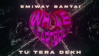 EMIWAY BANTAI  TU TERA DEKH Official Audio  Whole Heartedly Album [upl. by Nylorahs]