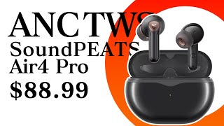 SoundPeats Air4 Pro Review  Watch before you buy [upl. by Ahcsap483]