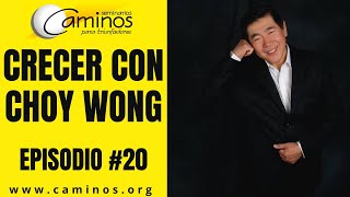 EPISODIO 20 CRECER CON CHOY WONG [upl. by Eeloj340]