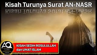 Kisah Turunya Surat AN NASR  Kisah Sedih Rasulullah dan Umatnya [upl. by Caia391]