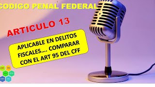 CODIGO PENAL FEDERAL ARTICULO 13 PERSONAS RESPONSABLES DE LOS DELITOS AUDIO [upl. by Ahsym]