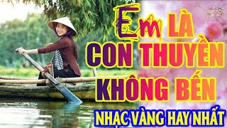 EM LÀ CON THUYỀN KHÔNG BẾN ➤Lk Nhạc Trữ Tình Bolero Hay Nhất Triệu View  Top 1 Thịnh Hành 0604 [upl. by Einahpad575]