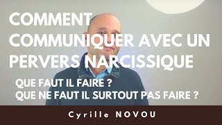 Comment Communiquer Avec Un Pervers Narcissique  Que Faut Il Faire  Que Faut Il Ne Surtout Pas [upl. by Enirahtac]