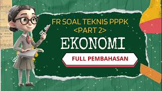 FR SOAL PPPK MAPEL EKONOMI KOMPETENSI TEKNIS PART 2 [upl. by Akehsar]