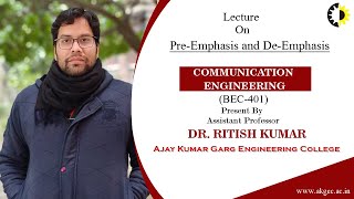 PRE EMPHASIS AND DE EMPHASIS  COMMUNICATION ENGINEERING  LECTURE 04 BY DR RITISH KUMAR  AKGEC [upl. by Menendez]