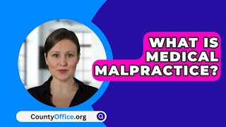 What Is Medical Malpractice  CountyOfficeorg [upl. by Dnallor389]