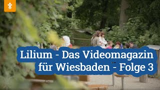 🦌 Lilium  Das Videomagazin für Wiesbaden  Folge 3  Landeshauptstadt Wiesbaden [upl. by Zeni]