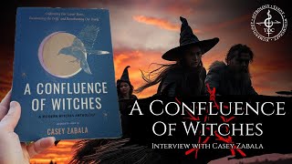 A Confluence Of Witches With Casey Zabala [upl. by Icnarf]