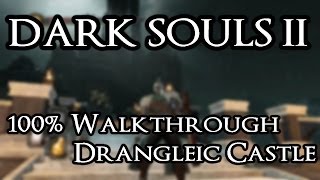 Dark Souls 2 100 Walkthrough 19 Drangleic Castle All Items amp Secrets [upl. by Nada74]