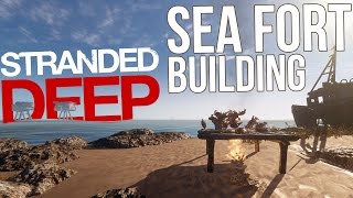 Stranded Deep  Building on a Sea Fort  Modded Gameplay Part 34 [upl. by Austen]