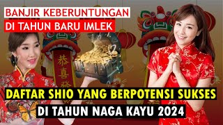 Imlek 2024 DAFTAR SHIO YANG AKAN SUKSES DI TAHUN NAGA KAYU [upl. by Yenetruoc160]