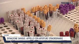 20240824 TOSCANA  DONAZIONE SANGUE APPELLO CON APERTURE STRAORDINARIE [upl. by Ifill]