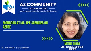 MongoDB Atlas App Services on Azure  Megha Arora  AzConf  AzConf2022  AzConfDev [upl. by Anival]