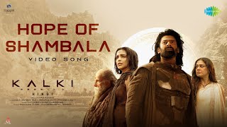 Hope of Shambala Hindi  Kalki 2898 AD  Prabhas  Deepika Shobana Santhosh  Siddharth Garima [upl. by Latsyrcal]