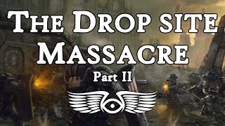 The Horus Heresy The Isstvan V Drop Site Massacre Part 2 Warhammer 40K amp Horus Heresy Lore [upl. by Ahsiemak]