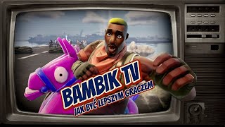 PORADNIK JAK BYĆ LEPSZYM W FORTNITE WEDŁUG TYPOWEGO BAMBIKA [upl. by Nnylarak710]