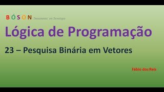 23  Lógica de Programação  Pesquisa Binária em Vetores Arrays [upl. by Deeann]