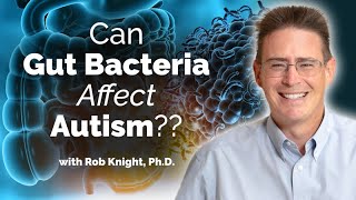 The Human Microbiome amp Autism with Rob Knight [upl. by Erma834]