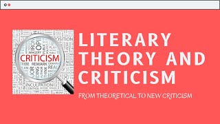 LITERARY CRITICISM AND THEORY  OVERLOOK ON ALL THEORIES FROM THEORETICAL TO NEW CRITICISM [upl. by Thant]