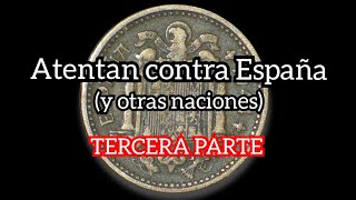 Atentan contra España y otras naciones TERCERA PARTE [upl. by Arul676]