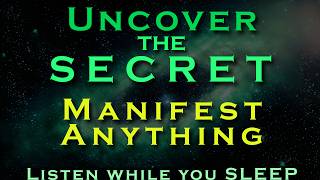 Uncover the Secrets  MANIFEST ANYTHING  Listen while you Sleep Meditation [upl. by Lederer]