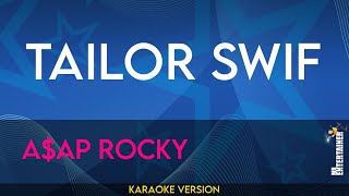 Tailor Swif  AAP Rocky KARAOKE [upl. by Etiuqal807]