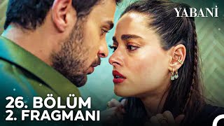 Yabani 26 Bölüm 2 Fragmanı  quotSeni Asla Yalnız Bırakmayacağımquot [upl. by Melisse]