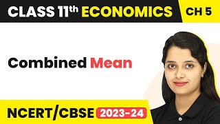 Combined Mean  Measures of Central Tendency  Class 11 Statistics for Economics [upl. by Cathie]