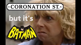 Coronation Street but its Batman [upl. by Noremak]