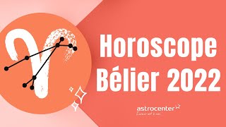 ♈ Horoscope Bélier 2022  vos prévisions astrologiques 🍀 [upl. by Yoong]