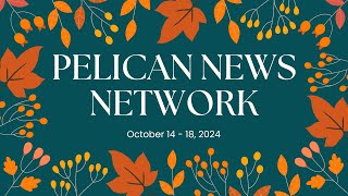 Pelican News Network October 1418 [upl. by Ettevol]