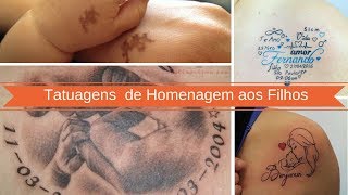 Tatuagens de Homenagem aos Filhos [upl. by Lattonia]