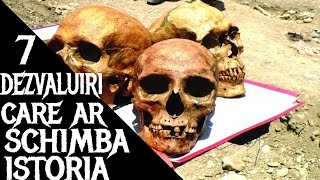 7 Descoperiri care ar putea schimba Istoria [upl. by Annairda]