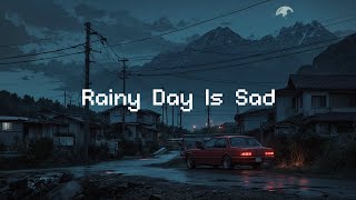 Rainy Day Is Sad 💧 Lofi Tunes amp Rainy Moods 🌧️ Lofi Radio Beats To RelaxStudy To [upl. by Llenad555]