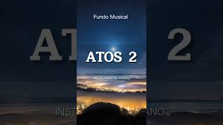 Fundo Musical ATOS 2 fundomusicalparaoração [upl. by Eillor]