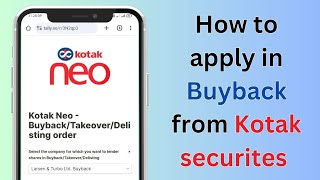 how to apply in Buyback from Kotak Neo app ll Kotak securities [upl. by Nitnelav]