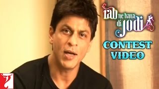 Rab Ne Bana Di Jodi  Contest Video  Shah Rukh Khan  Anushka Sharma [upl. by Colier]