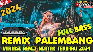 REMIX PALEMBANG FULL NGAYAK VARIASI REMIX KN 1400 TERBARU 2024 [upl. by Anilos]