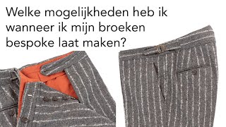 Welke mogelijkheden heb je wanneer je jouw broeken amp pantalons bespoke laat maken [upl. by Tooley]