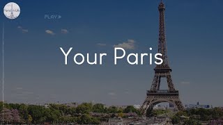 Your Paris  songs to chill to when you need some Paris vibes [upl. by Miculek]