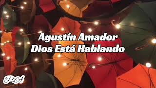 Agustín Amador Dios está hablando Letra [upl. by Akinet]